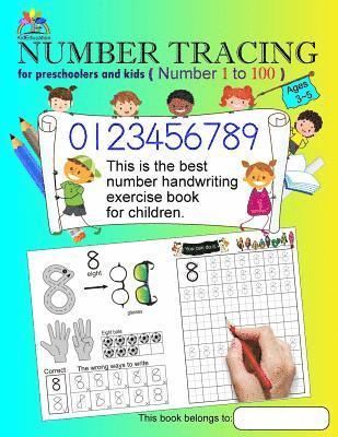 Number Tracing Book for Preschoolers and Kids Ages 3-5 Number 1 to 100: The Best Number Handwriting Exercise Book for Children 1