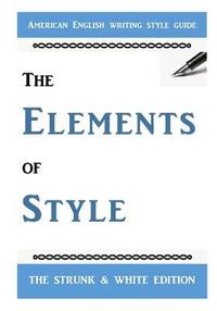 bokomslag The Elements of Style: The Classic American English Writing Style Guide
