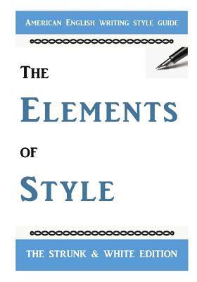 E. B. White, William Strunk Jr - The Elements of Style: The Classic American English Writing Style Guide, Häftad