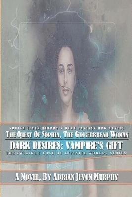 The Quest of Sophia, The Gingerbread Woman: The Dynasty Realms IX: Dark Desires: Vampire's Gifts 1