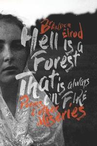 bokomslag Hell Is a Forest That Is Always on Fire: Poems & Other Miseries