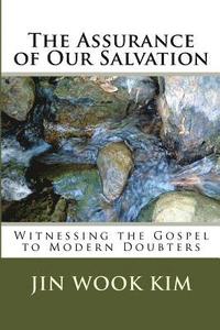 bokomslag The Assurance of Our Salvation: Witnessing the Gospel to Modern Doubters