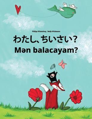 Watashi, chisai? Men balacayam?: Japanese [Hirigana and Romaji]-Azerbaijani: Children's Picture Book (Bilingual Edition) 1