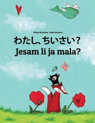 bokomslag Watashi, chisai? Jesam li ja mala?: Japanese [Hirigana and Romaji]-Croatian: Children's Picture Book (Bilingual Edition)