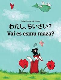 bokomslag Watashi, chiisai? Vai es esmu maza?: Japanese [Hirigana and Romaji]-Latvian: Children's Picture Book (Bilingual Edition)