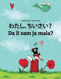 bokomslag Watashi, chiisai? Da li sam ja mala?: Japanese [Hirigana and Romaji]-Montenegrin: Children's Picture Book (Bilingual Edition)