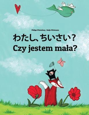 Watashi, chiisai? Czy jestem mala?: Japanese [Hirigana and Romaji]-Polish: Children's Picture Book (Bilingual Edition) 1