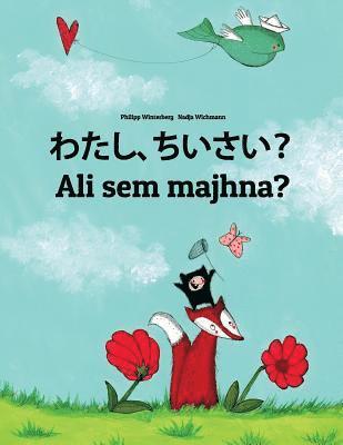 Watashi, chiisai? Ali sem majhna?: Japanese [Hirigana and Romaji]-Slovenian: Children's Picture Book (Bilingual Edition) 1