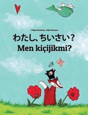 Watashi, chiisai? Men kiçijikmi?: Japanese [Hirigana and Romaji]-Turkmen (Türkmençe/Türkmen dili): Children's Picture Book (Bilingual Edition) 1