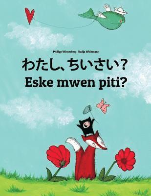 Watashi, chiisai? Eske mwen piti?: Japanese [Hirigana and Romaji]-Haitian Creole (Kreyòl ayisyen): Children's Picture Book (Bilingual Edition) 1