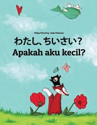 Watashi, chiisai? Apakah aku kecil?: Japanese [Hirigana and Romaji]-Indonesian (Bahasa Indonesia): Children's Picture Book (Bilingual Edition) 1