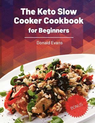 Donald Evans - The Keto Slow Cooker Cookbook for Beginners, Häftad