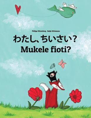 Watashi, chiisai? Mukele fioti?: Japanese [Hirigana and Romaji]-Kongo/Kikongo: Children's Picture Book (Bilingual Edition) 1