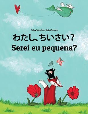 Watashi, chiisai? Serei eu pequena?: Japanese [Hirigana and Romaji]-Portuguese (Portugal): Children's Picture Book (Bilingual Edition) 1