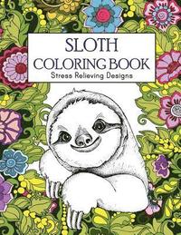 bokomslag Sloth Coloring Book: Stress Relieving Designs: Sloth Coloring Book For Adults (Animal coloring Book)