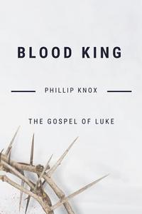 bokomslag Blood King: The Gospel of Luke