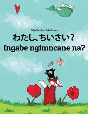 bokomslag Watashi, chiisai? Ingabe ngimncane na?: Japanese [Hirigana and Romaji]-Zulu: Children's Picture Book (Bilingual Edition)