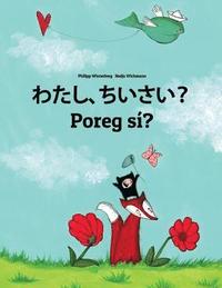 bokomslag Watashi, chiisai? Poreg sí?: Japanese [Hirigana and Romaji]-Celinese: Children's Picture Book (Bilingual Edition)