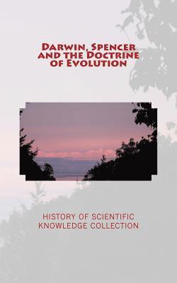 Darwin, Spencer and the Doctrine of Evolution 1