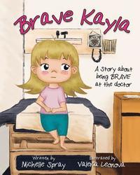 bokomslag Brave Kayla: A Story about being BRAVE at the doctor