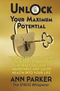 bokomslag Unlock Your Maximum Potential
