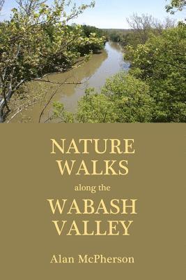 Alan McPherson - Nature Walks Along the Wabash Valley, Häftad