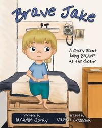 bokomslag Brave Jake: A Story about being BRAVE at the doctor