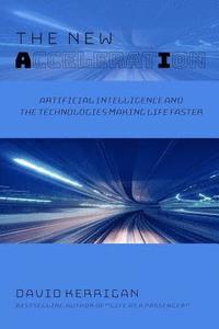 bokomslag The New Acceleration: Artificial Intelligence and the Technologies Making Life Faster