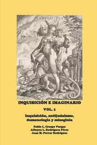 bokomslag Inquisición e Imaginario, Vol. 1: Inquisición, antijudaísmo, demonología y misoginia