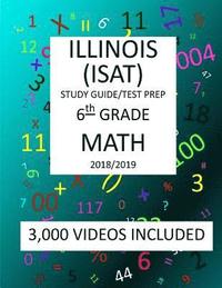 bokomslag 6th Grade ILLINOIS ISAT, 2019 MATH, Test Prep: 6th Grade ILLINOIS STANDARDS ACHIEVEMENT TEST 2019 MATH Test Prep/Study Guide