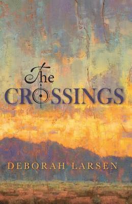 Deborah Larsen - The Crossings, Häftad
