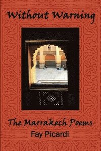 bokomslag Without Warning: The Marrekech Poems