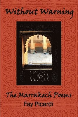 David Richardson - Without Warning: The Marrekech Poems, Häftad. Tillgänglighet: Lägg i varukorg