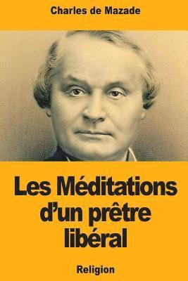 Charles de Mazade - Les Méditations d'un prêtre libéral, Häftad