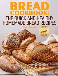 bokomslag Bread Cookbook: The Quick and Healthy Homemade Bread Recipes