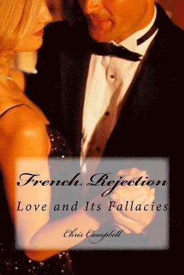 Chris Campbell - French Rejection: Love and Its Fallacies, Häftad