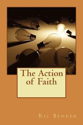 bokomslag The Action of Faith: A Faith Seen By Jesus