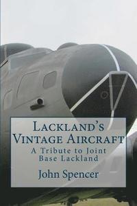 bokomslag Lackland's Vintage Aircraft: A Tribute to Joint Base Lackland