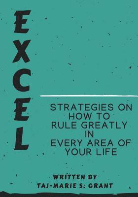 bokomslag Excel Strategies on How to Rule Greatly in Every Area of Your Life