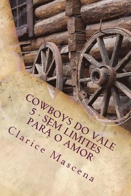 Cowboys do Vale Vale 5 - Sem Limite Para O Amor: Sem Limites Para O Amor 1