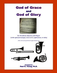bokomslag God of Grace and God of Glory: for Trombone Quartet and Organ (with optional trumpet, horn in F, euphonium, or tuba)