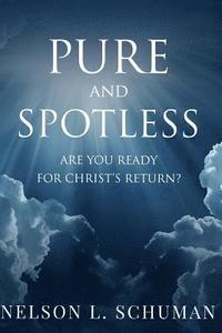 bokomslag Pure and Spotless: Are You Ready For Christ's Return?