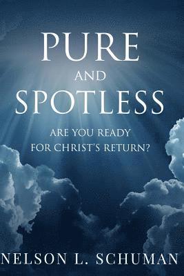 bokomslag Pure and Spotless: Are You Ready For Christ's Return?