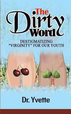 The Dirty Word: Destigmatizing 'Virginity' for Our Youth 1