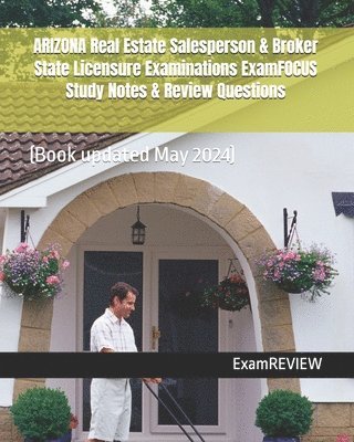 bokomslag ARIZONA Real Estate Salesperson & Broker State Licensure Examinations ExamFOCUS Study Notes & Review Questions