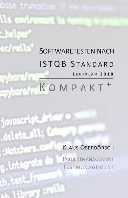 bokomslag Testen Nach Istqb Standard Kompakt+: Auf Grundlage Des Aktuellen Lehrplans (Syllabus) Von 2018!