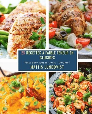 bokomslag 25 Recettes à faible teneur en Glucides - Volume 1: Plats pour tous les jours