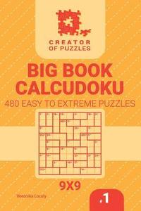 bokomslag Creator of puzzles - Big Book Calcudoku 480 Easy to Extreme (Volume 1)