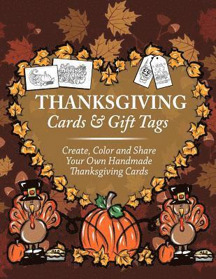 Annie Clemens - Thanksgiving Cards & Gift Tags: Create, Color and Share Your Own Handmade Thanksgiving Cards: Thanksgiving Coloring Book For Kids, Adults and Seniors, Häftad