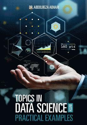 bokomslag Topics in Data Science with Practical Examples